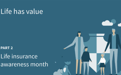 Life insurance awareness month: Life has value (part 2)